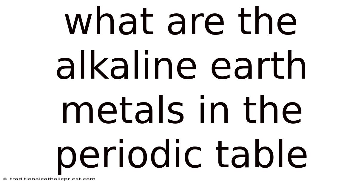 What Are The Alkaline Earth Metals In The Periodic Table