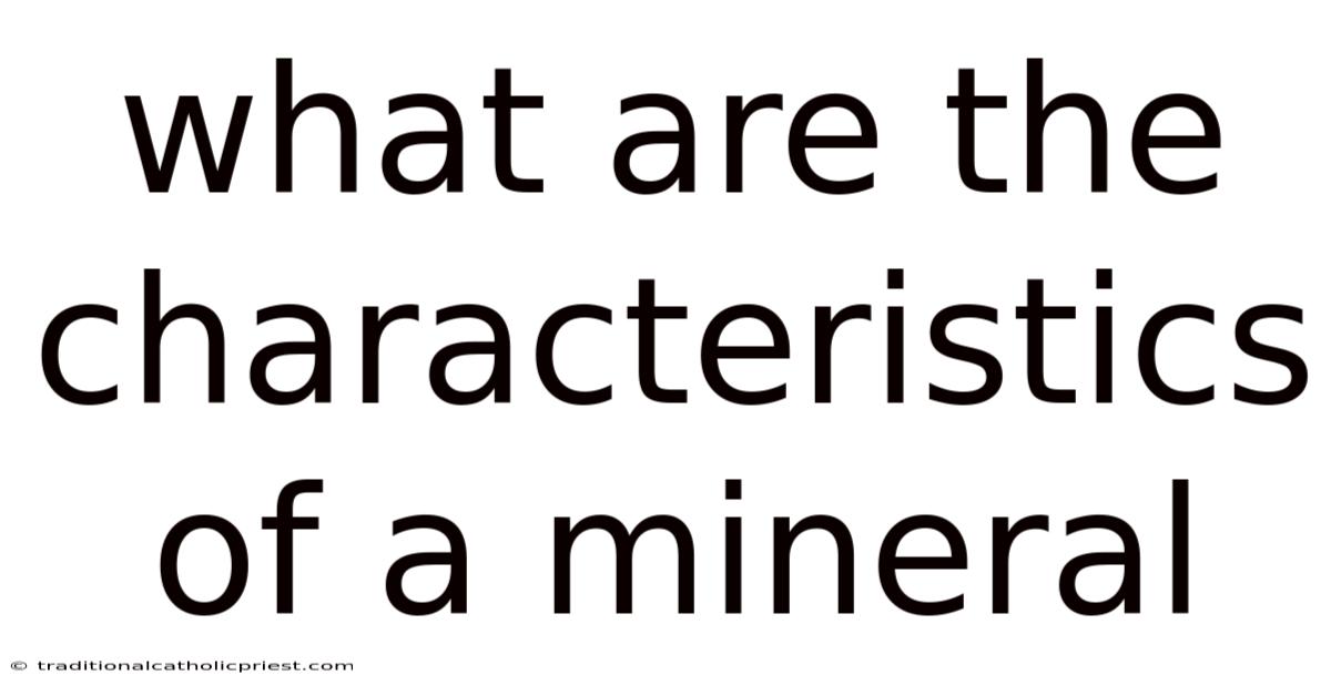 What Are The Characteristics Of A Mineral