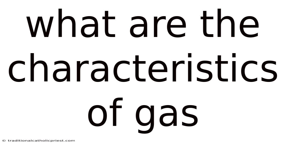 What Are The Characteristics Of Gas