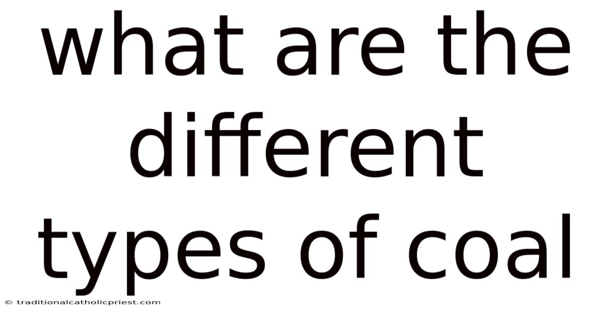 What Are The Different Types Of Coal