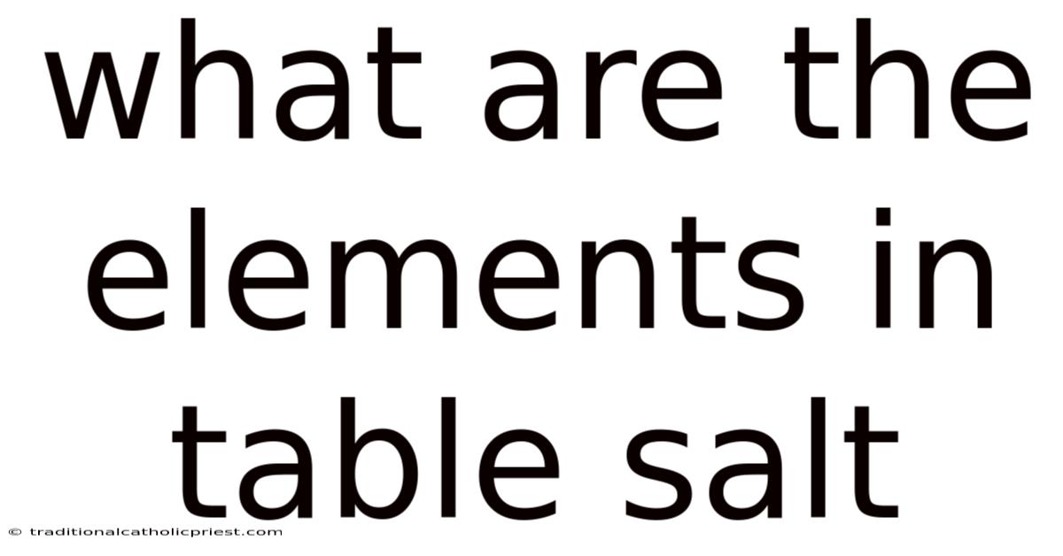 What Are The Elements In Table Salt