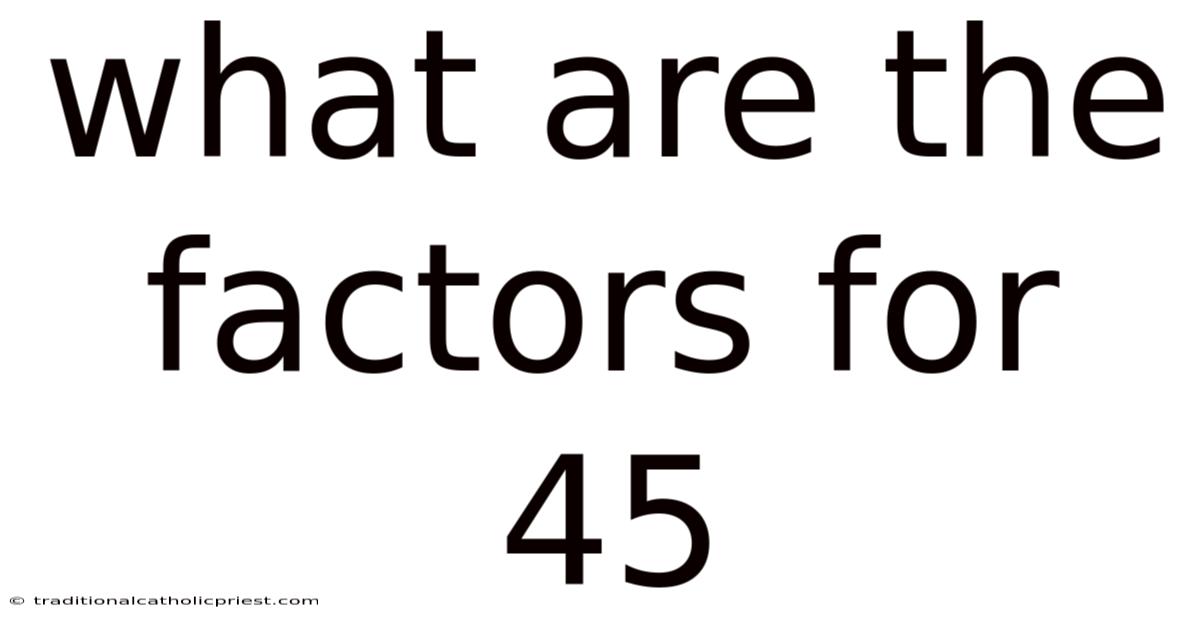 What Are The Factors For 45