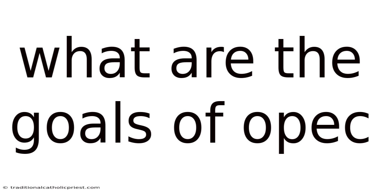 What Are The Goals Of Opec