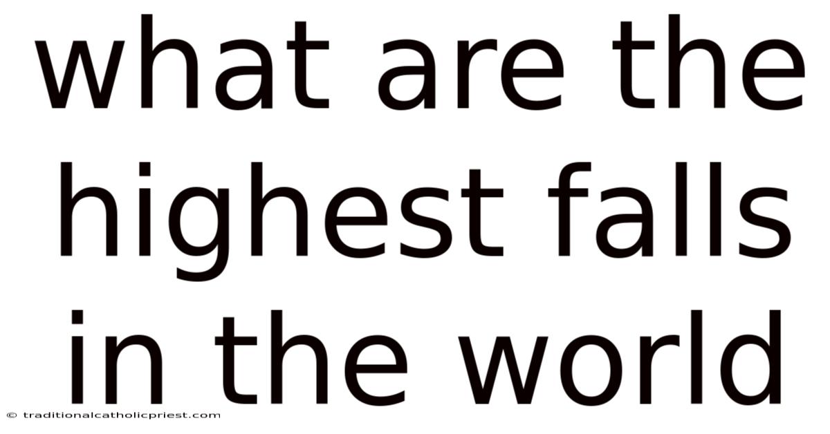 What Are The Highest Falls In The World