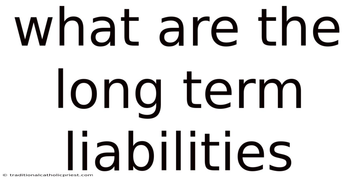 What Are The Long Term Liabilities