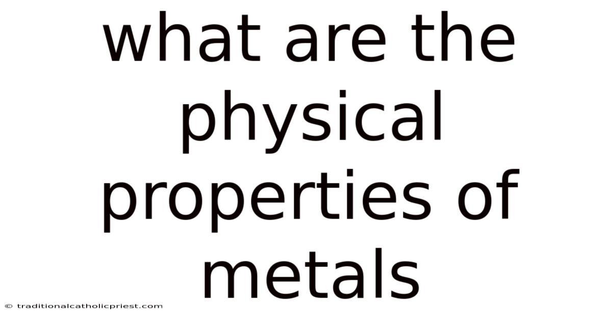 What Are The Physical Properties Of Metals