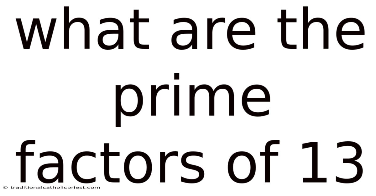 What Are The Prime Factors Of 13