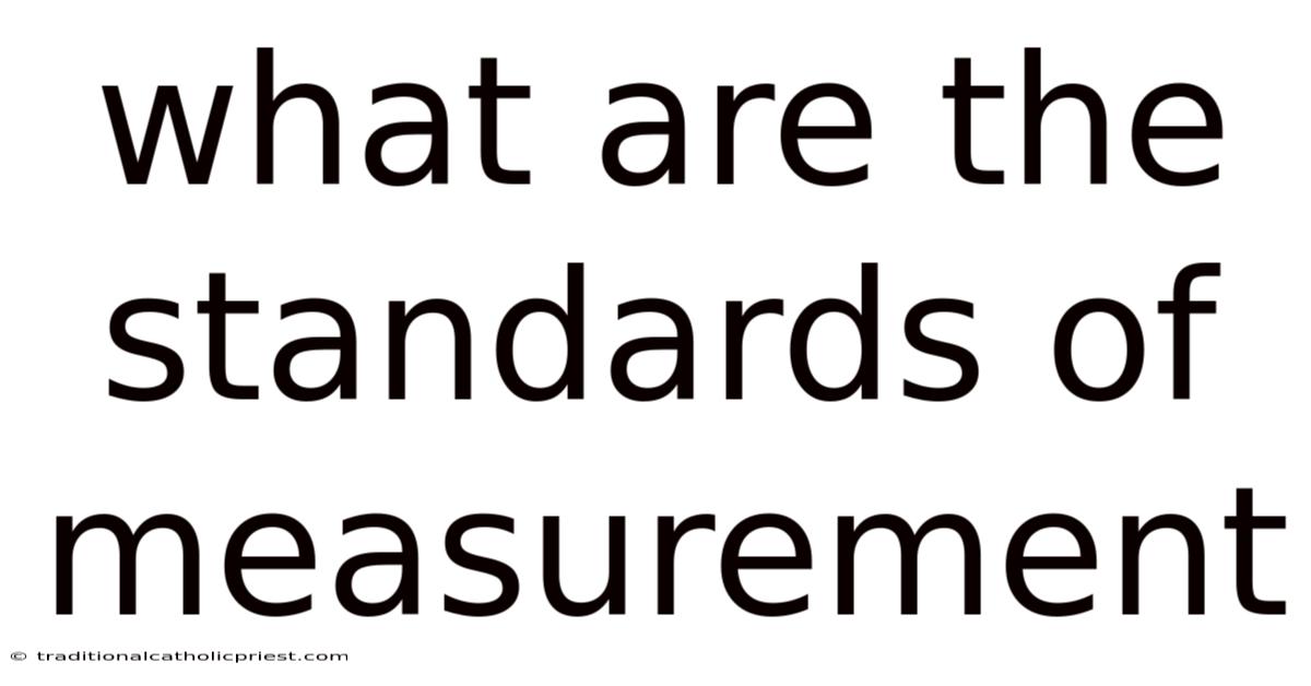 What Are The Standards Of Measurement