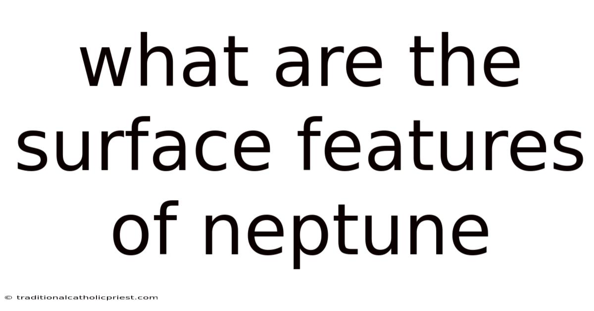 What Are The Surface Features Of Neptune