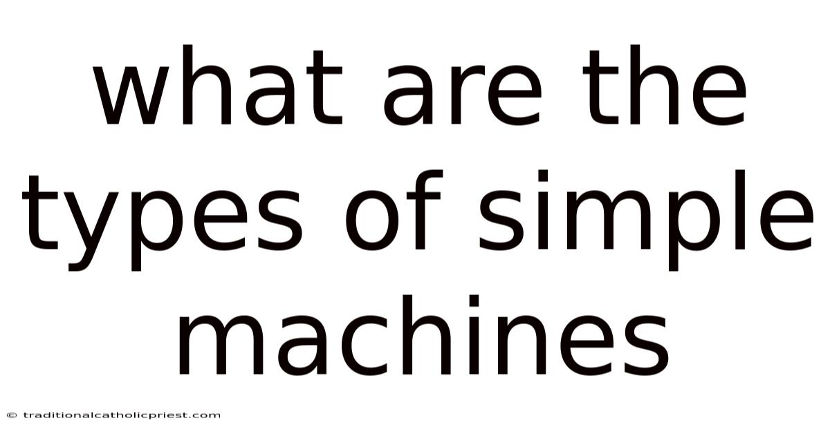 What Are The Types Of Simple Machines