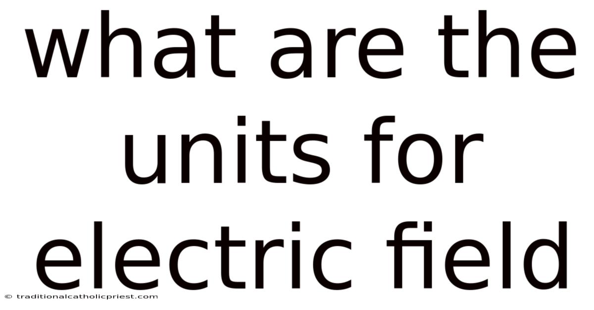 What Are The Units For Electric Field