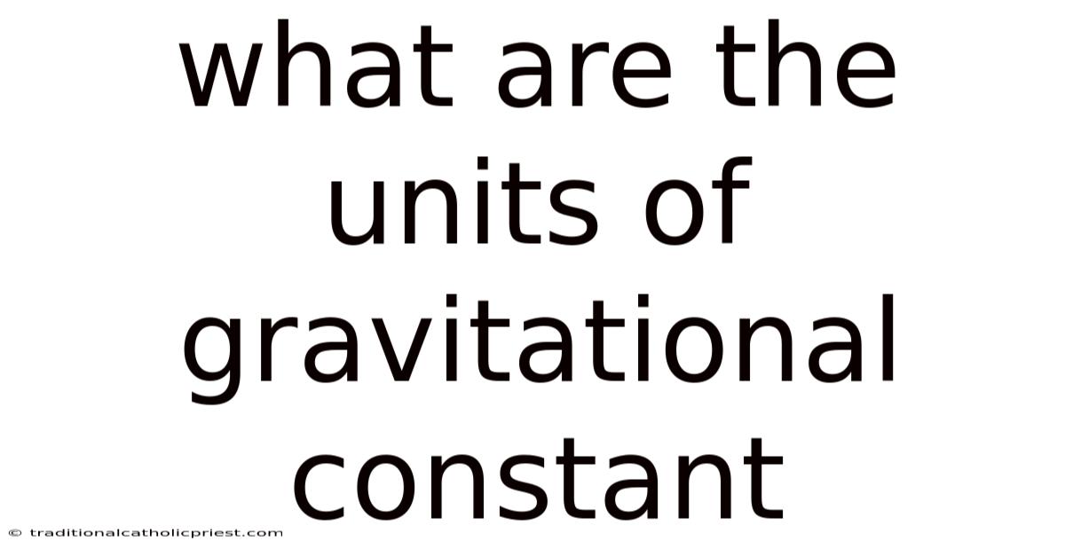 What Are The Units Of Gravitational Constant