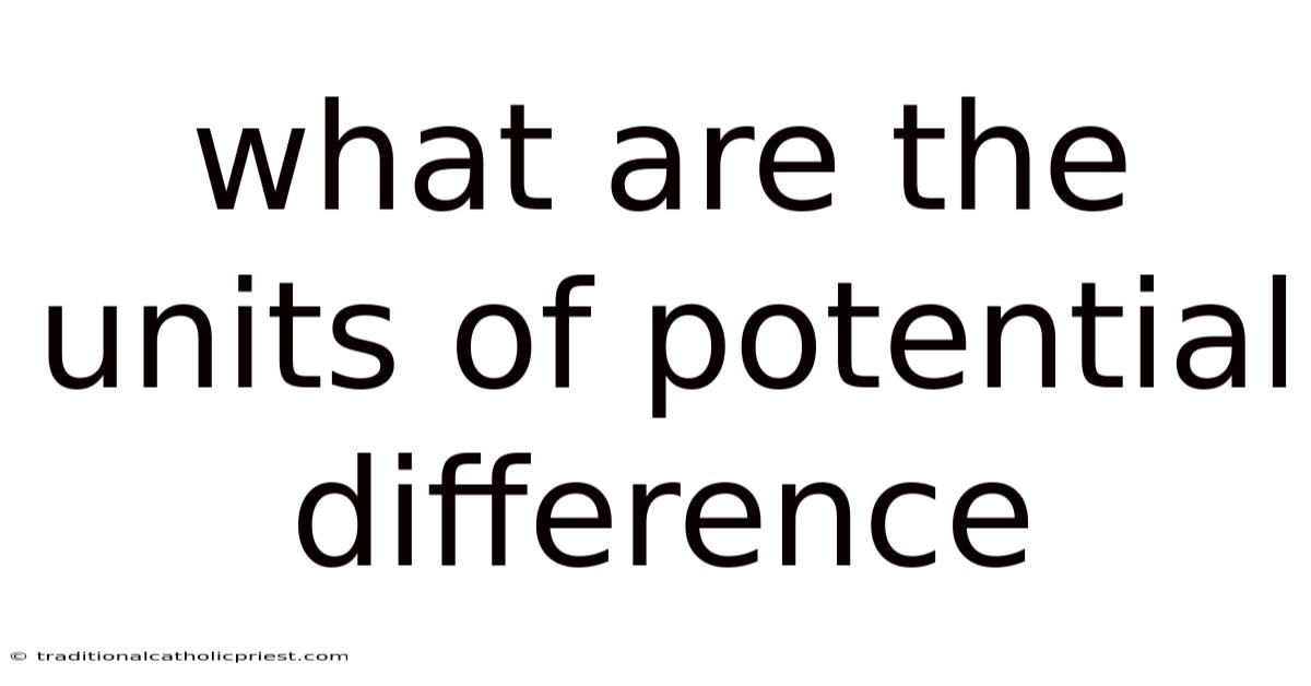What Are The Units Of Potential Difference