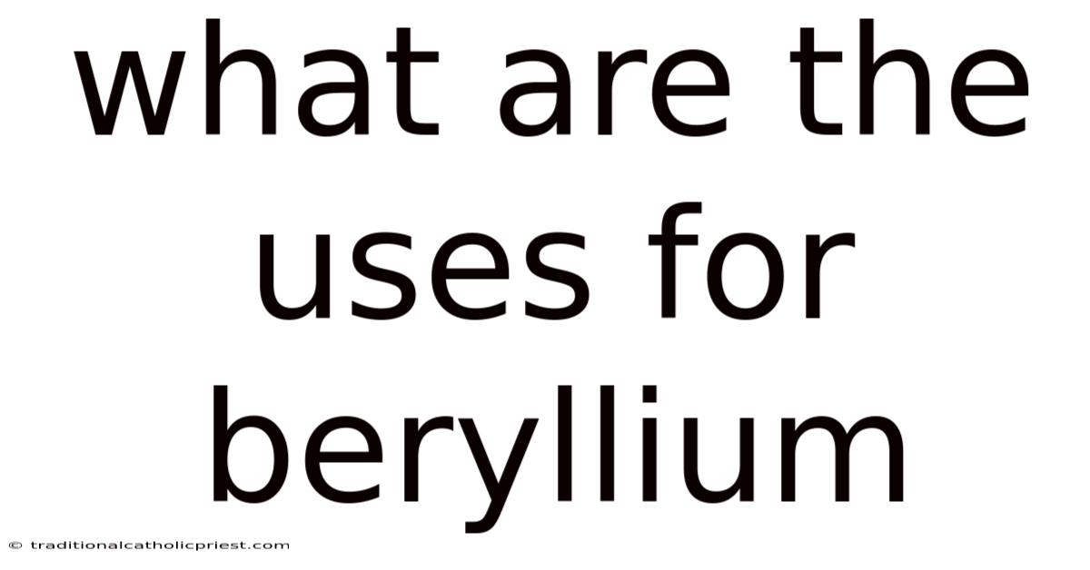 What Are The Uses For Beryllium