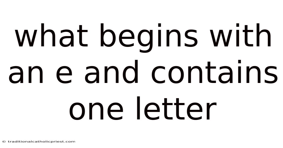 What Begins With An E And Contains One Letter