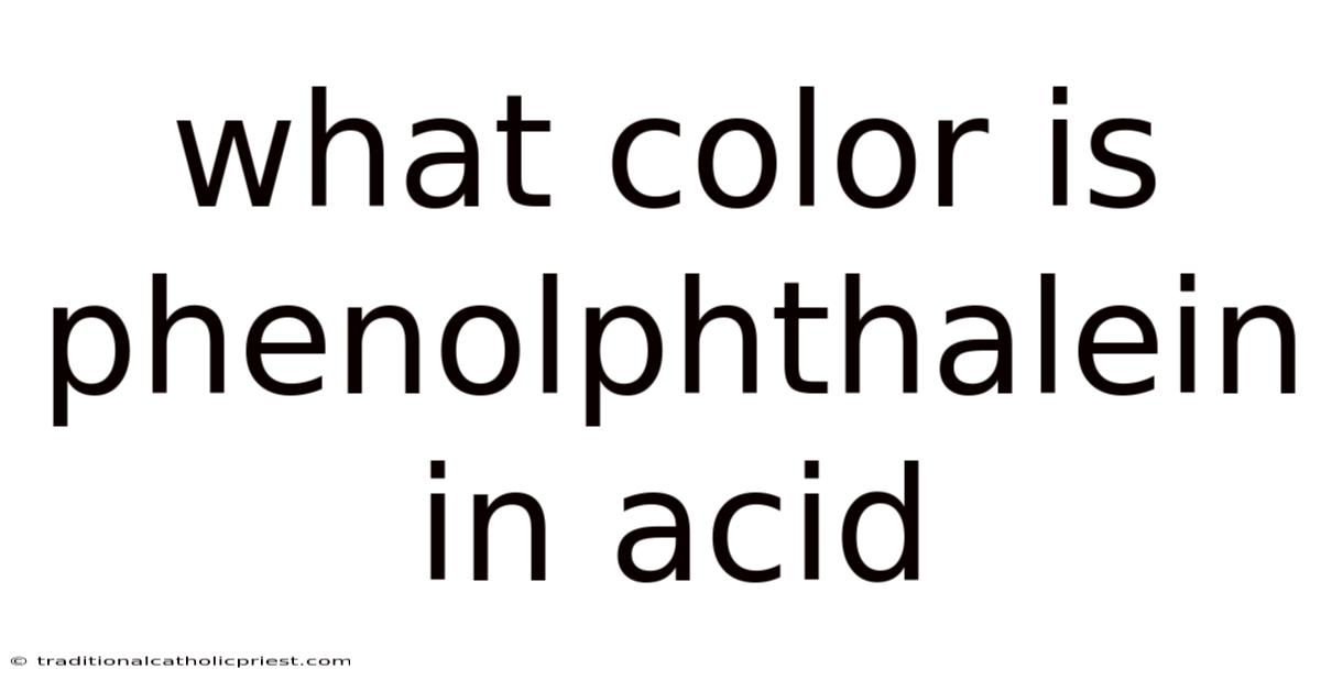 What Color Is Phenolphthalein In Acid