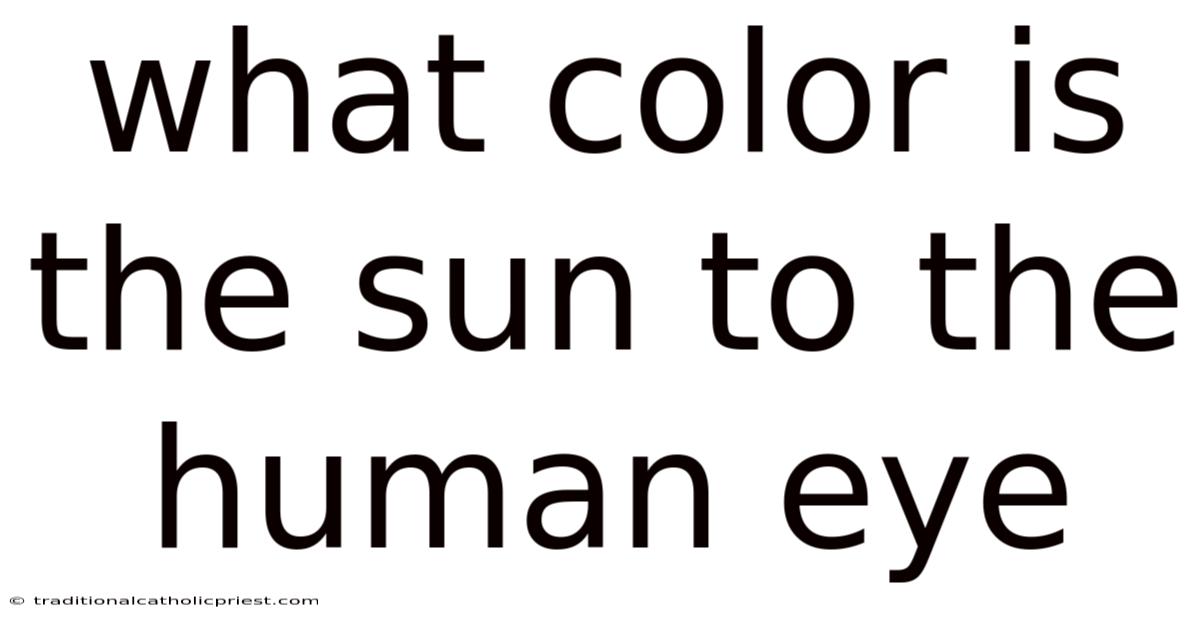 What Color Is The Sun To The Human Eye