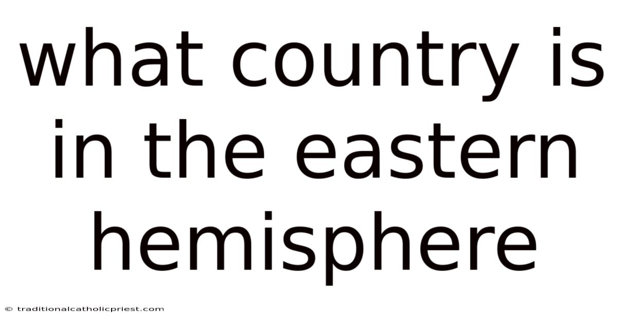 What Country Is In The Eastern Hemisphere