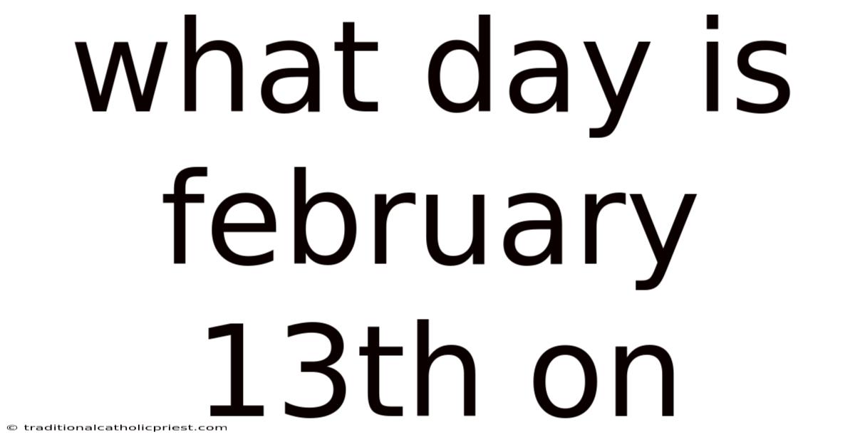 What Day Is February 13th On