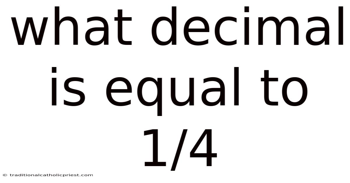 What Decimal Is Equal To 1/4