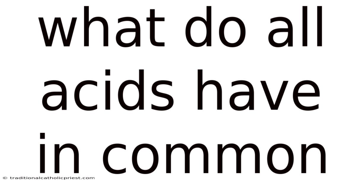 What Do All Acids Have In Common