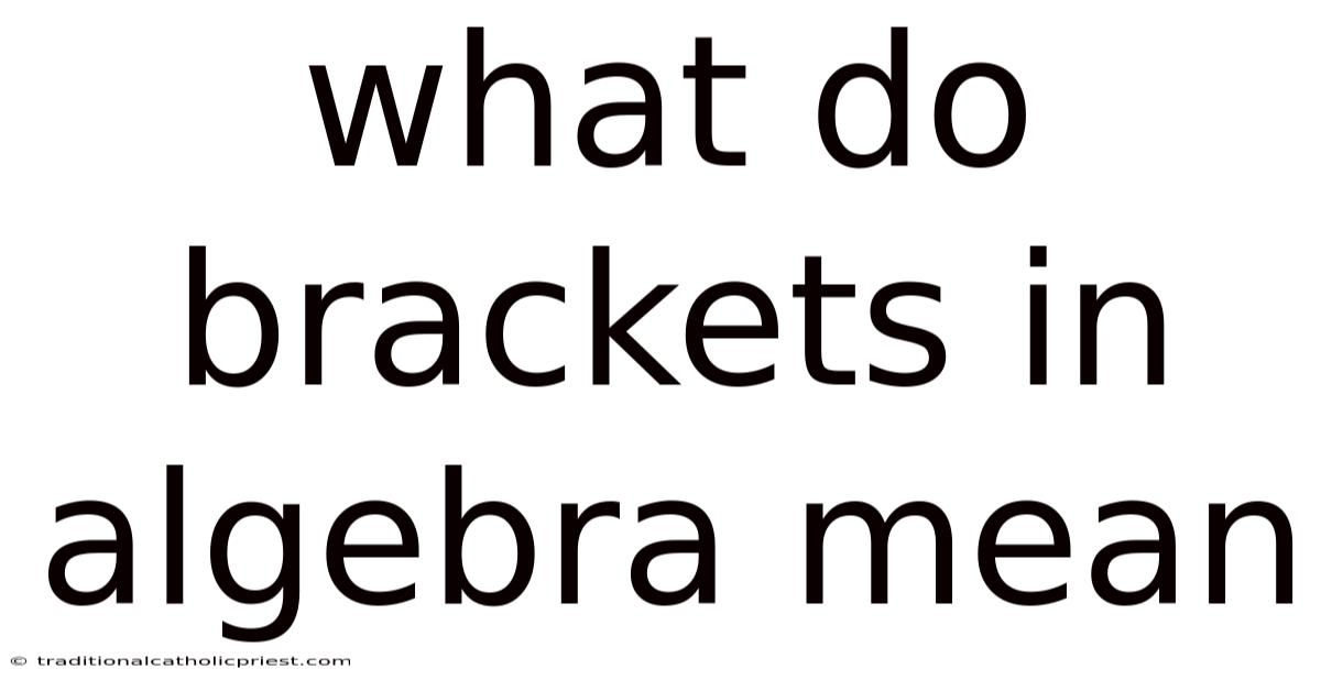 What Do Brackets In Algebra Mean