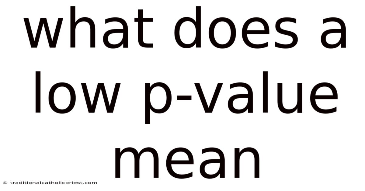 What Does A Low P-value Mean