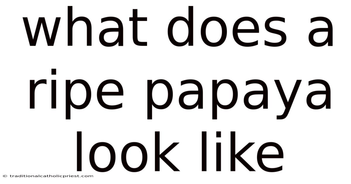 What Does A Ripe Papaya Look Like