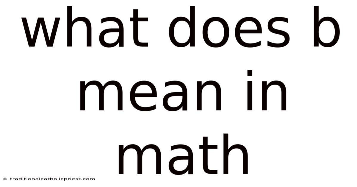 What Does B Mean In Math