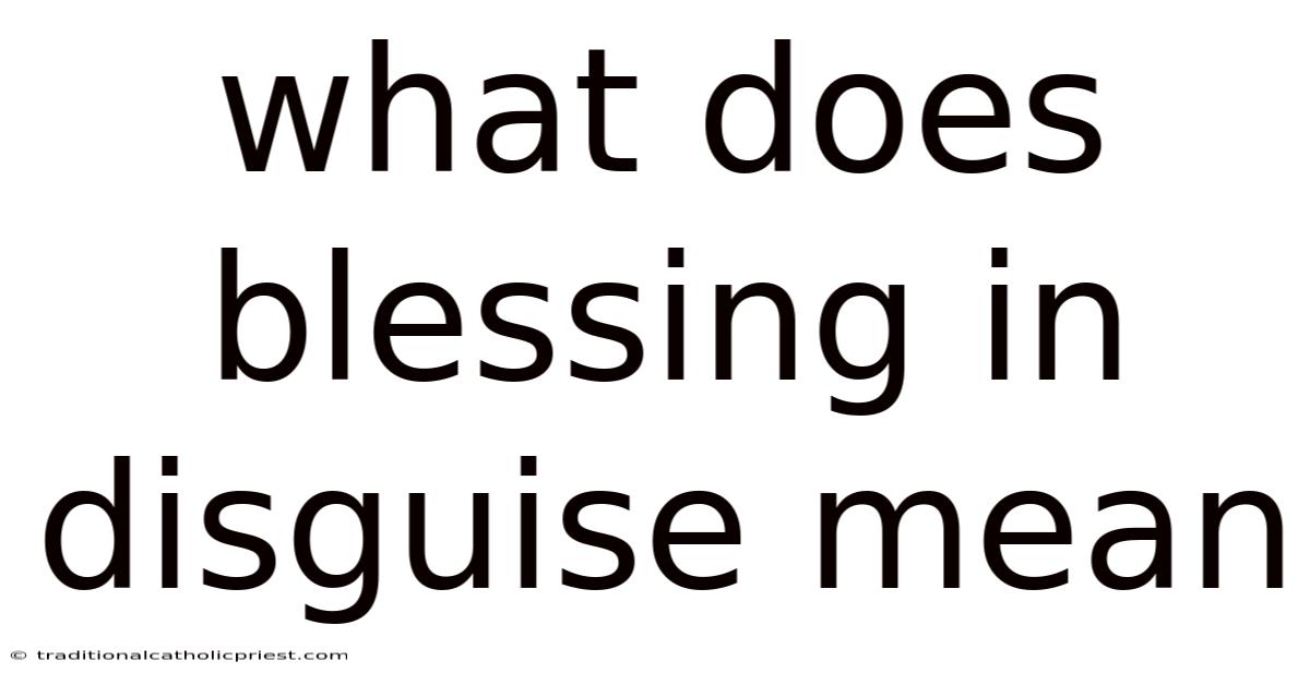 What Does Blessing In Disguise Mean