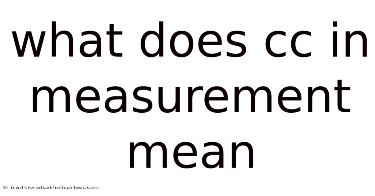 What Does Cc In Measurement Mean