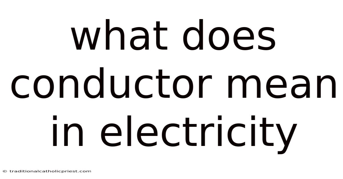 What Does Conductor Mean In Electricity