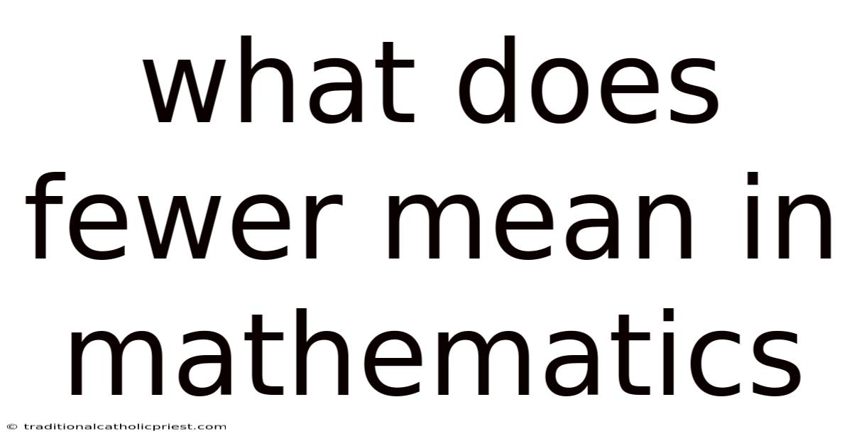 What Does Fewer Mean In Mathematics