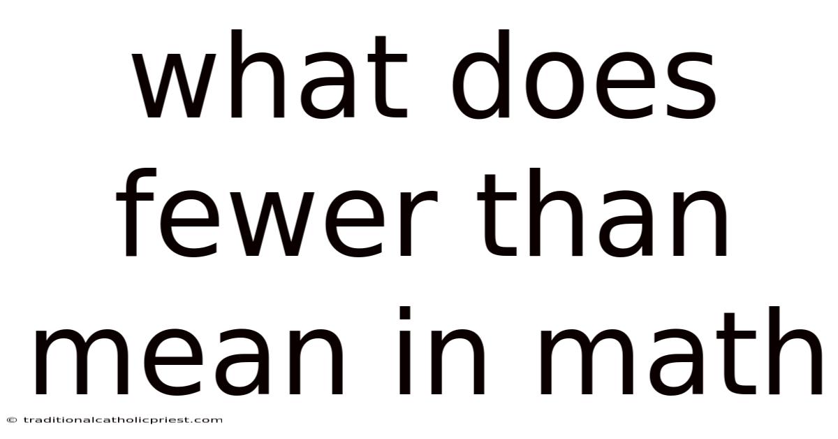What Does Fewer Than Mean In Math