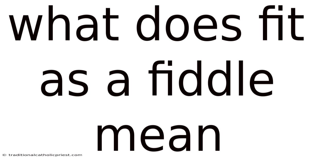 What Does Fit As A Fiddle Mean