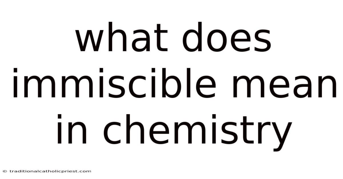 What Does Immiscible Mean In Chemistry