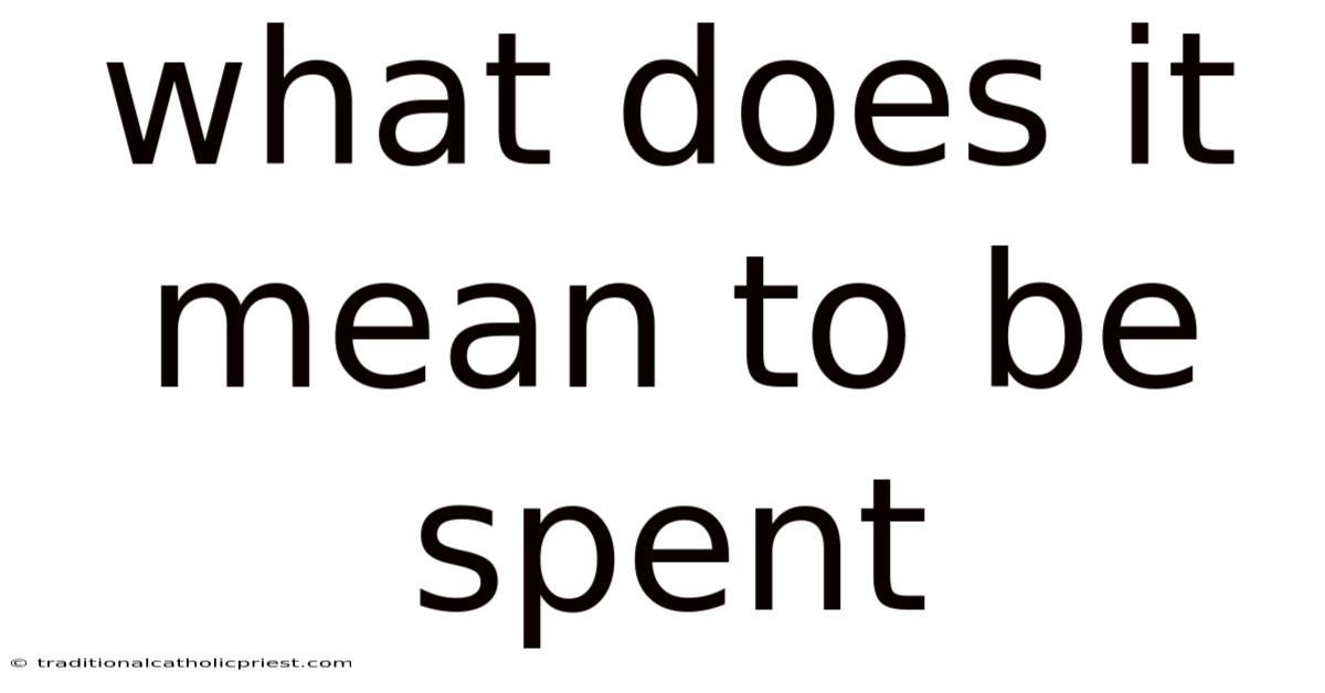 What Does It Mean To Be Spent