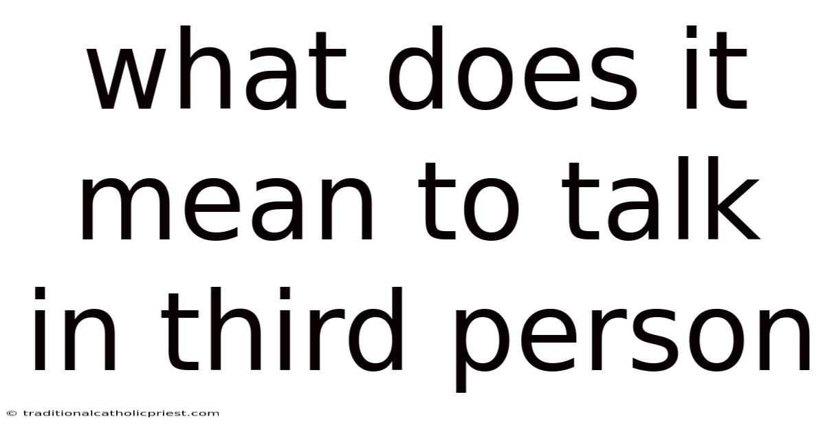 What Does It Mean To Talk In Third Person