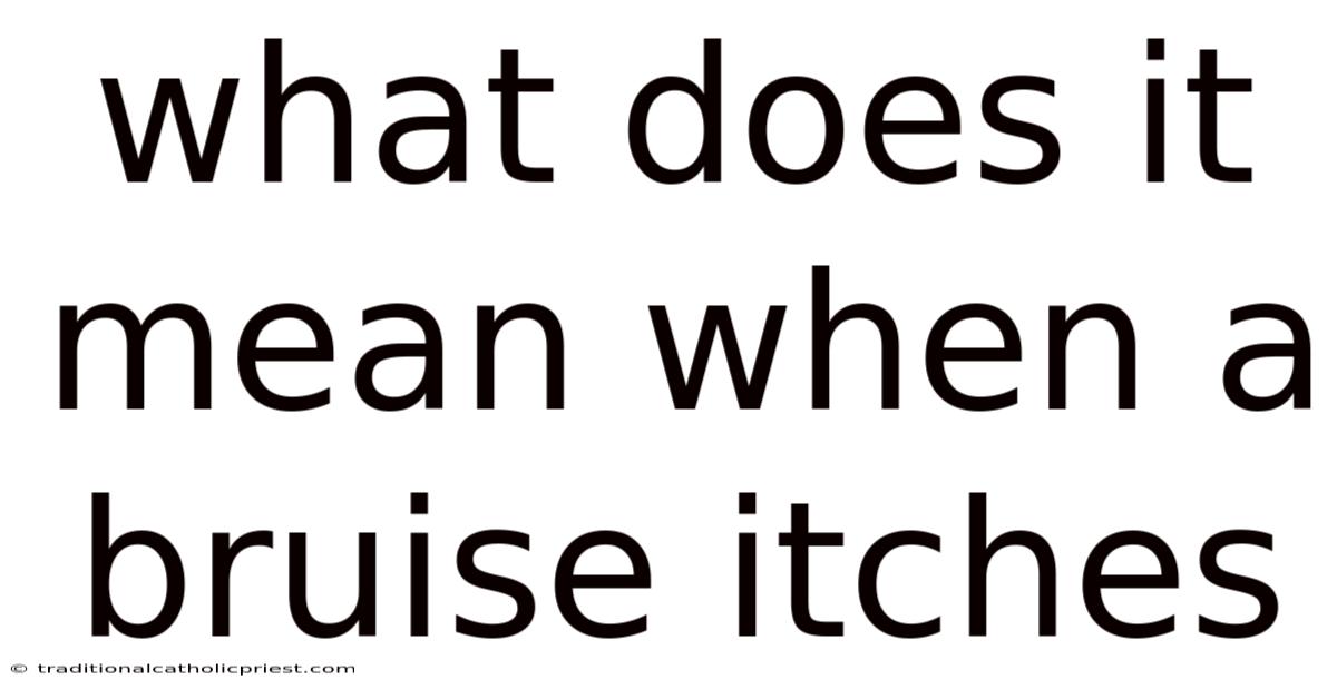 What Does It Mean When A Bruise Itches