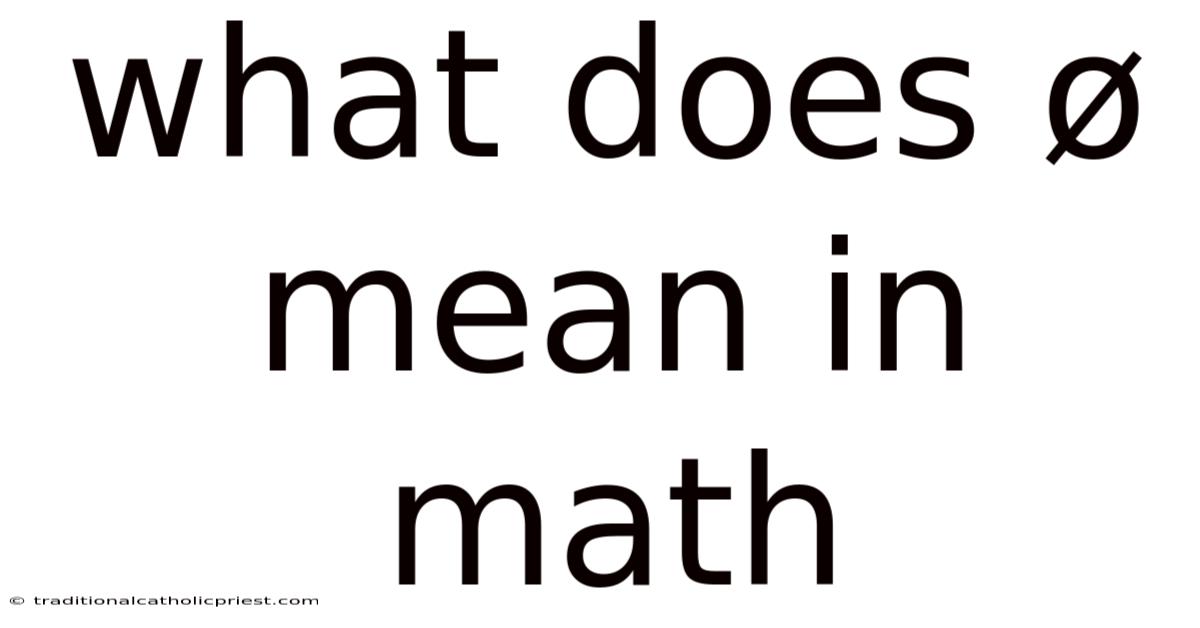 What Does Ø Mean In Math