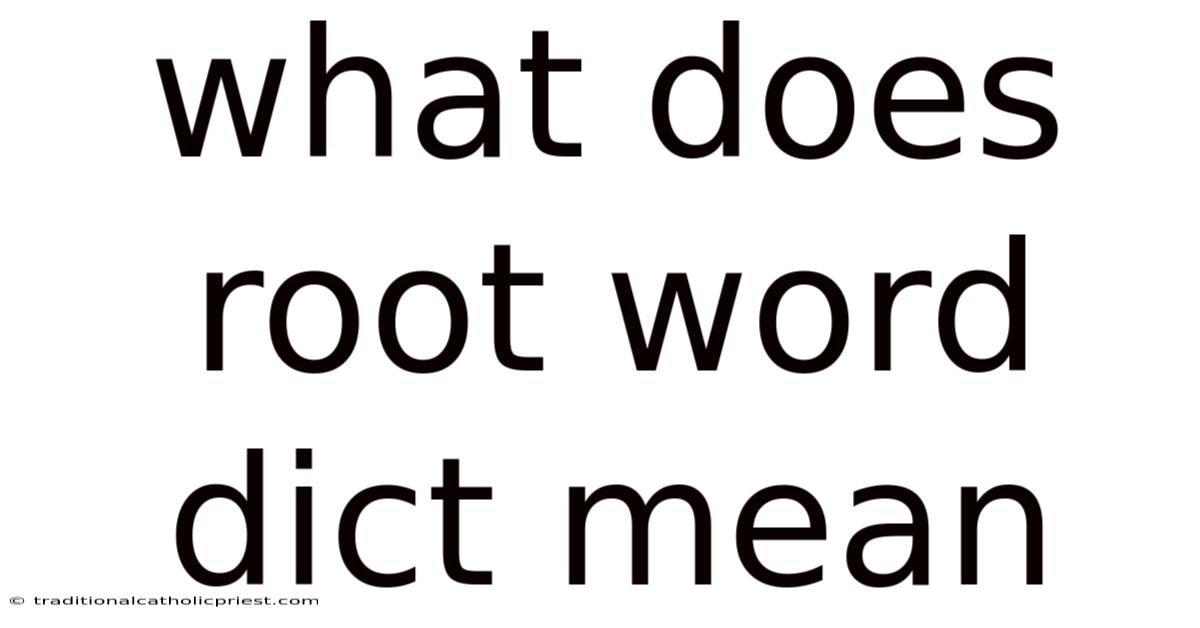 What Does Root Word Dict Mean