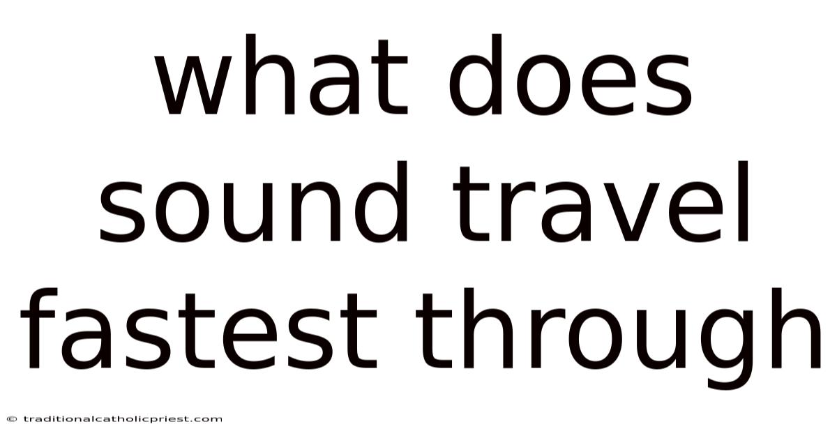 What Does Sound Travel Fastest Through