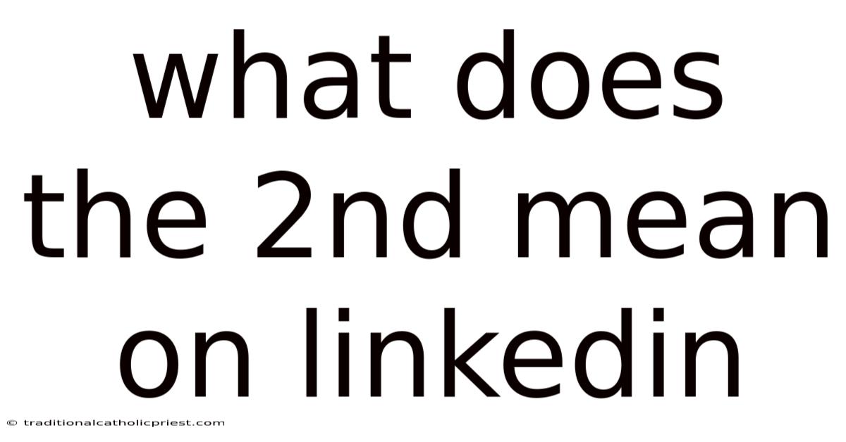 What Does The 2nd Mean On Linkedin