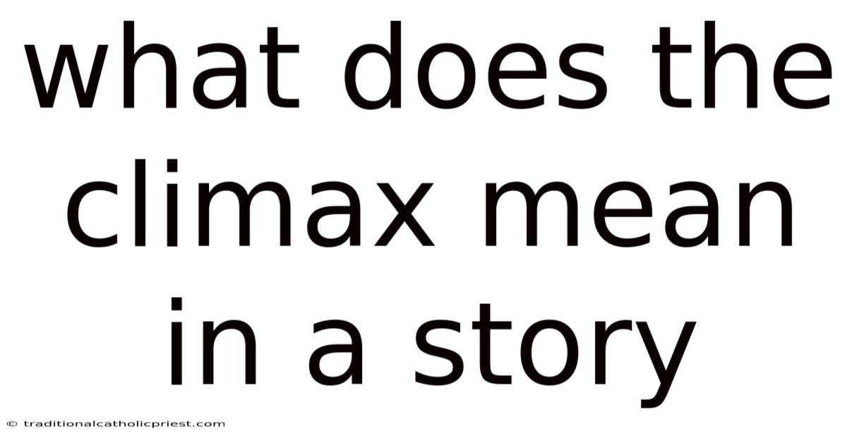 What Does The Climax Mean In A Story