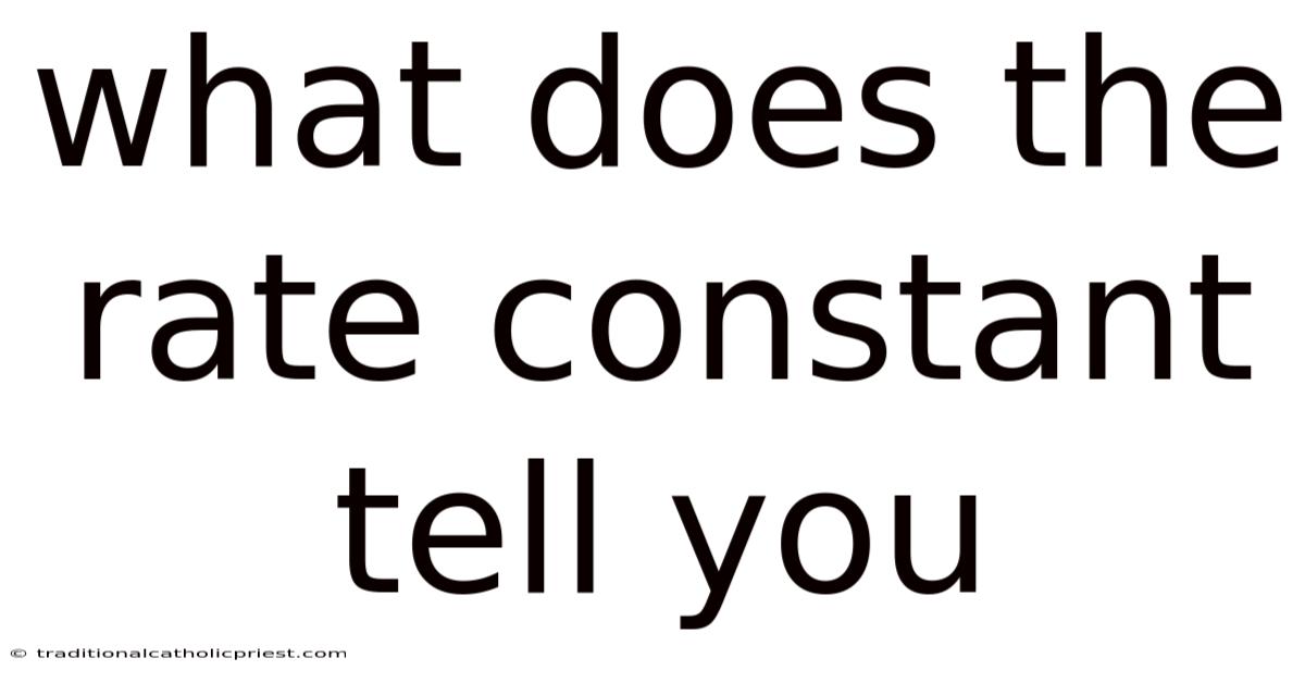 What Does The Rate Constant Tell You