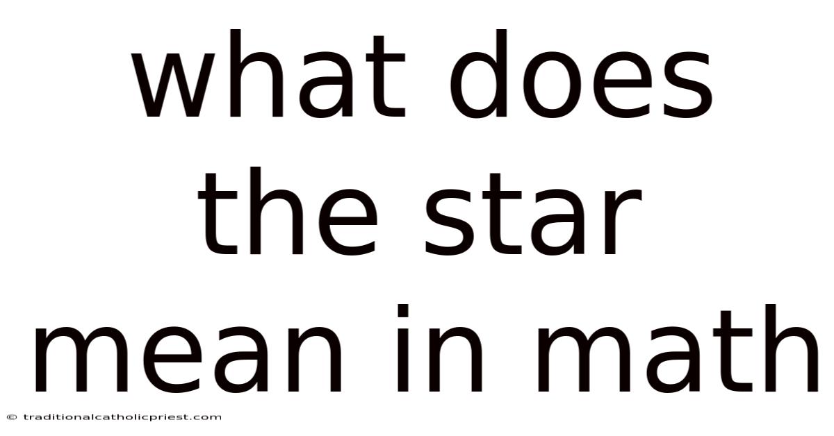 What Does The Star Mean In Math