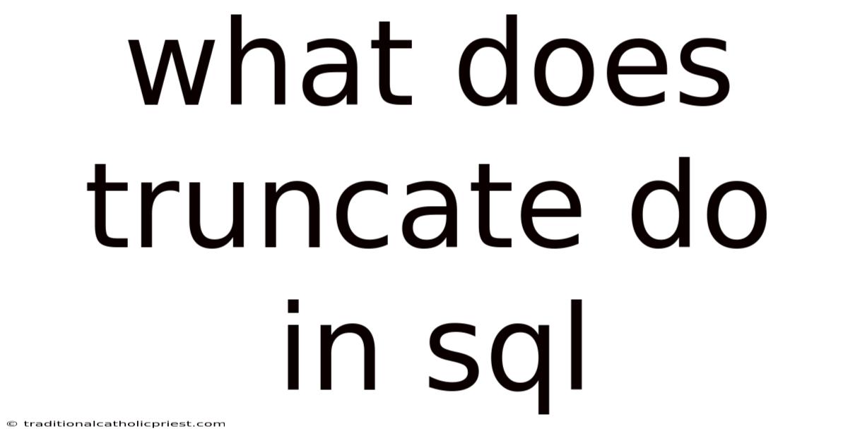 What Does Truncate Do In Sql