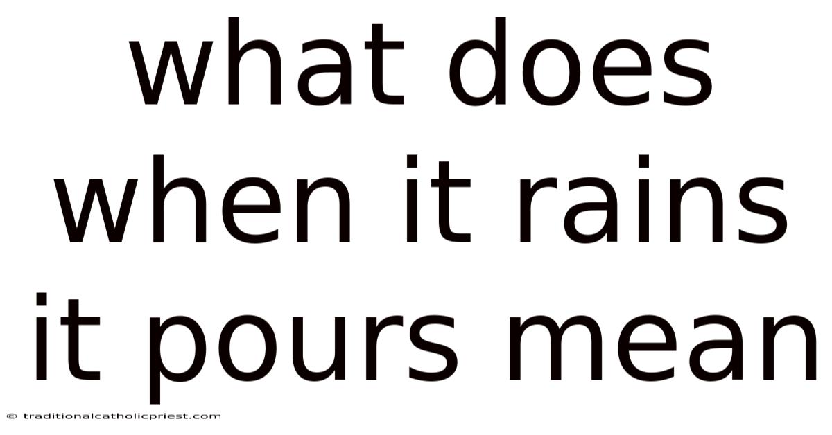 What Does When It Rains It Pours Mean