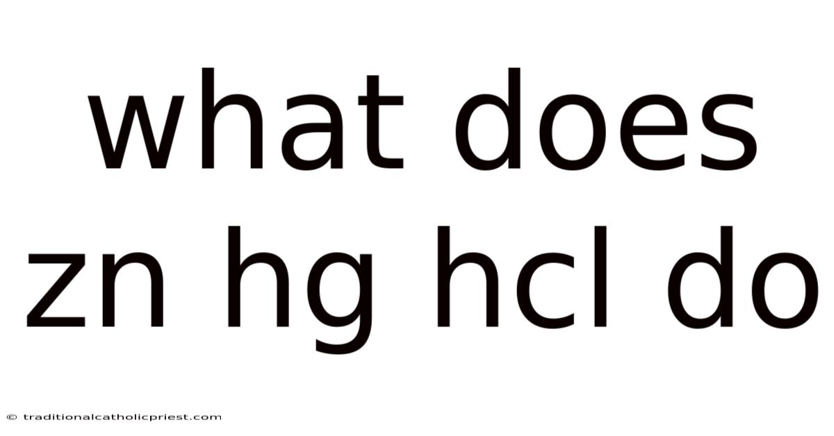 What Does Zn Hg Hcl Do