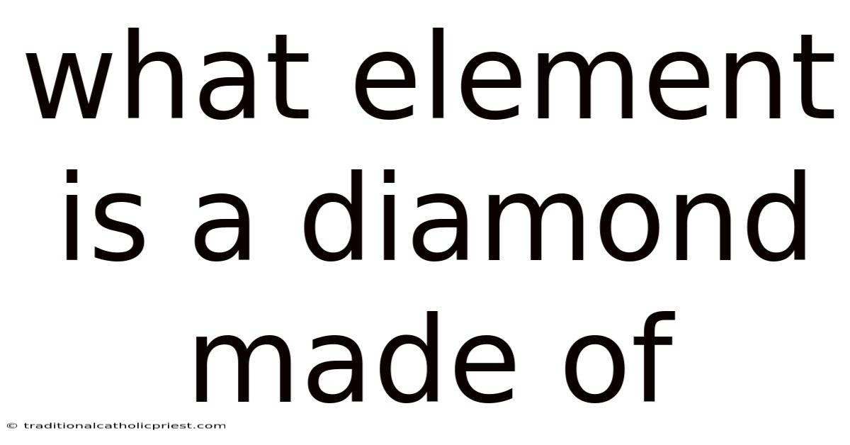 What Element Is A Diamond Made Of